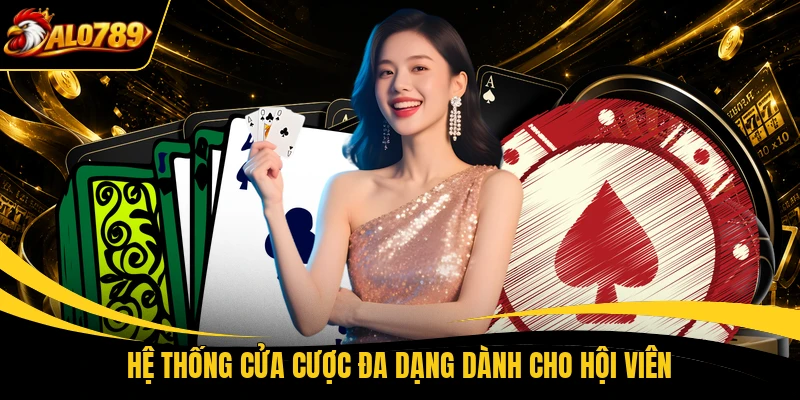 Hệ thống cửa cược đa dạng dành cho hội viên