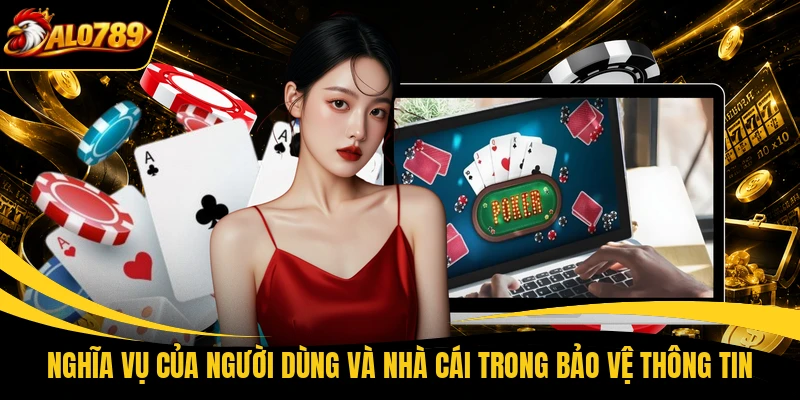 Nghĩa vụ của người dùng và nhà cái trong bảo vệ thông tin