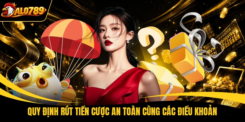 Quy định rút tiền cược an toàn cùng các điều khoản
